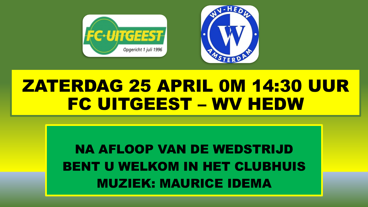 Zaterdag 25 april FC Uitgeest – WV HEDW. Na afloop van de wedstrijd is er Live muziek met Maurice Idema